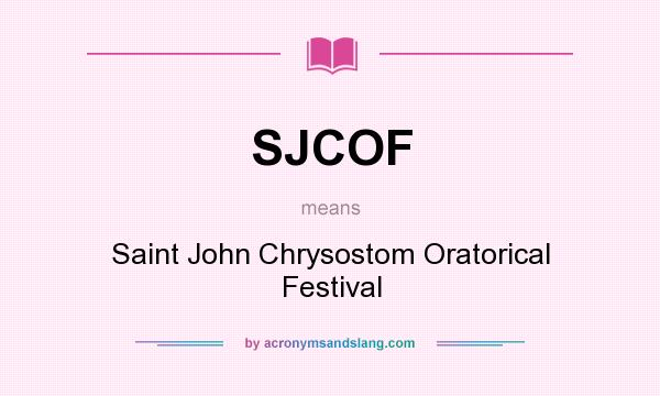 What does SJCOF mean? It stands for Saint John Chrysostom Oratorical Festival