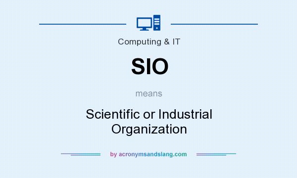 What does SIO mean? It stands for Scientific or Industrial Organization