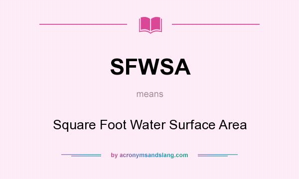 What does SFWSA mean? It stands for Square Foot Water Surface Area
