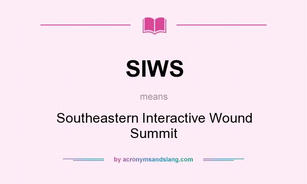 What does SIWS mean? It stands for Southeastern Interactive Wound Summit