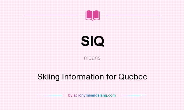 What does SIQ mean? It stands for Skiing Information for Quebec