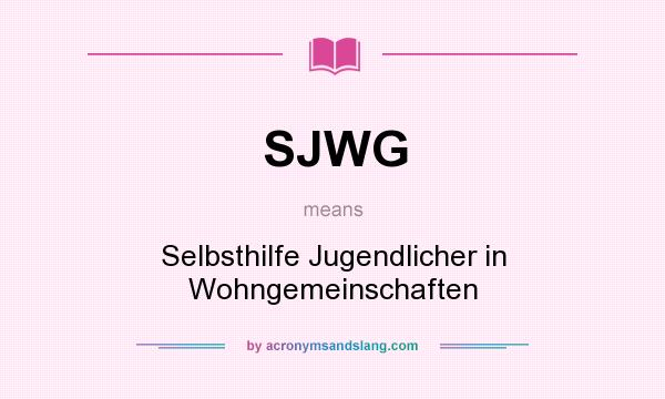What does SJWG mean? It stands for Selbsthilfe Jugendlicher in Wohngemeinschaften