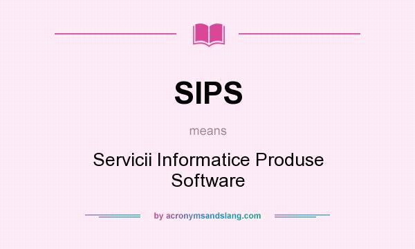 What does SIPS mean? It stands for Servicii Informatice Produse Software