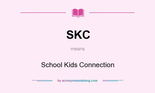 What does SKC mean? It stands for School Kids Connection