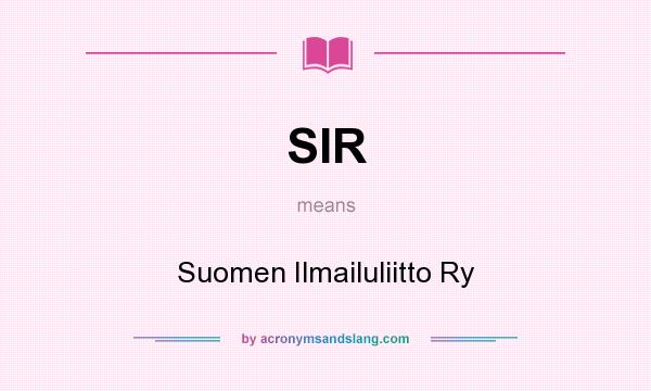 What does SIR mean? It stands for Suomen Ilmailuliitto Ry