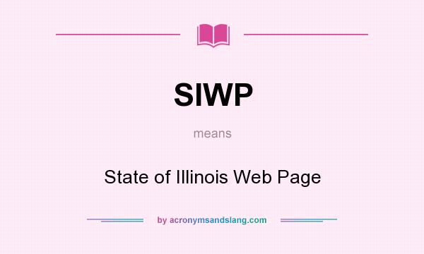 What does SIWP mean? It stands for State of Illinois Web Page
