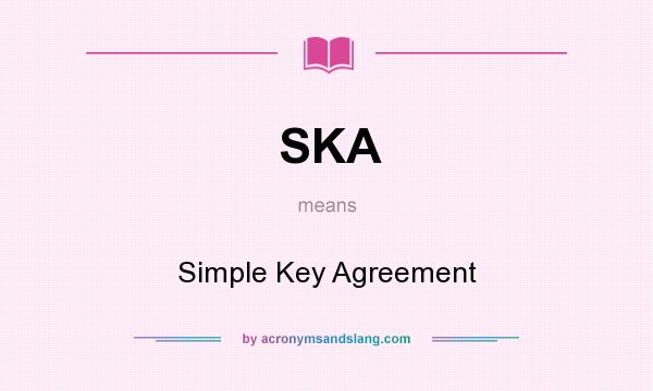 What does SKA mean? It stands for Simple Key Agreement