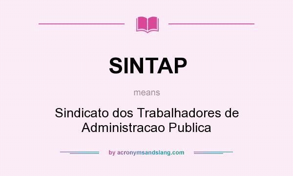 What does SINTAP mean? It stands for Sindicato dos Trabalhadores de Administracao Publica