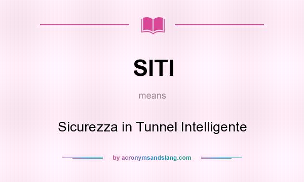 What does SITI mean? It stands for Sicurezza in Tunnel Intelligente