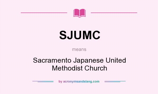What does SJUMC mean? It stands for Sacramento Japanese United Methodist Church
