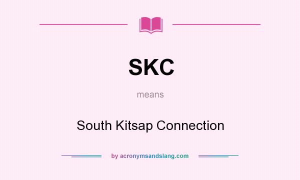 What does SKC mean? It stands for South Kitsap Connection