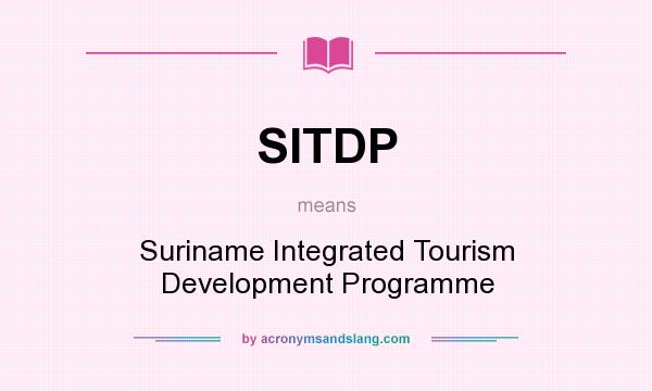 What does SITDP mean? It stands for Suriname Integrated Tourism Development Programme
