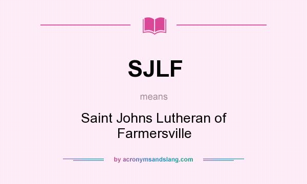 What does SJLF mean? It stands for Saint Johns Lutheran of Farmersville