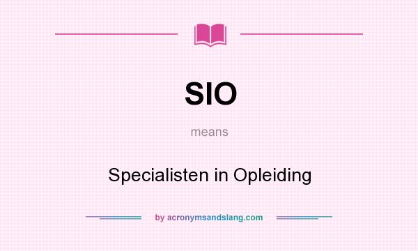 What does SIO mean? It stands for Specialisten in Opleiding