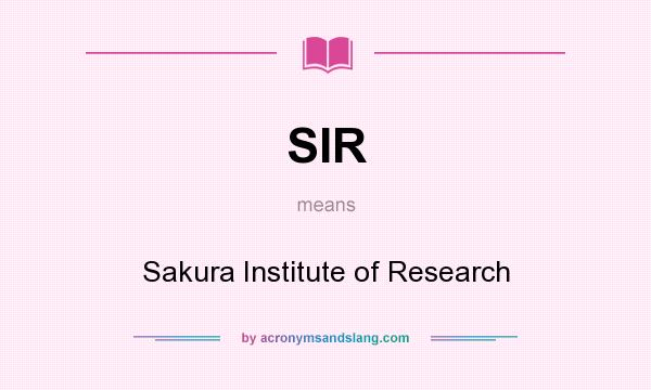 What does SIR mean? It stands for Sakura Institute of Research