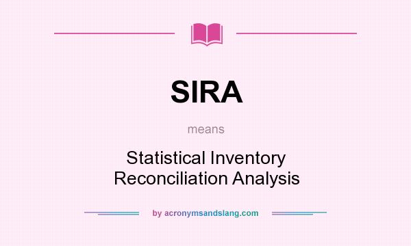 What does SIRA mean? It stands for Statistical Inventory Reconciliation Analysis