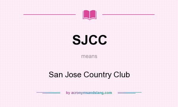 What does SJCC mean? It stands for San Jose Country Club