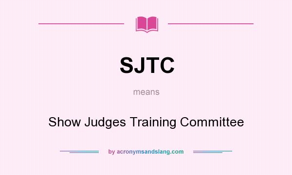 What does SJTC mean? It stands for Show Judges Training Committee