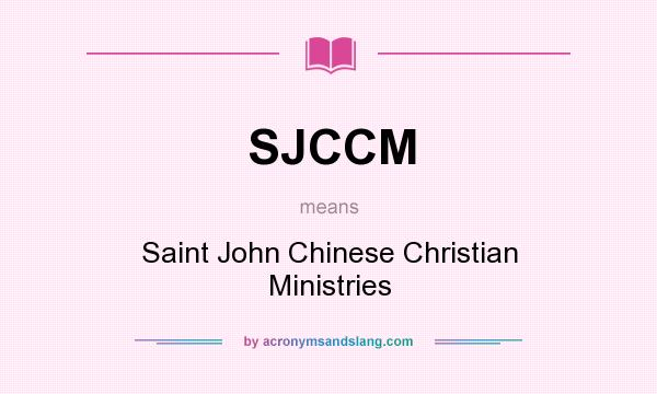 What does SJCCM mean? It stands for Saint John Chinese Christian Ministries