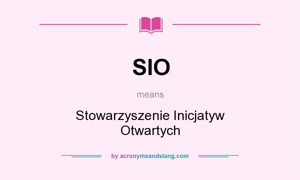 What does SIO mean? It stands for Stowarzyszenie Inicjatyw Otwartych