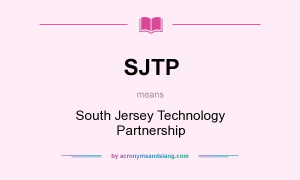 What does SJTP mean? It stands for South Jersey Technology Partnership