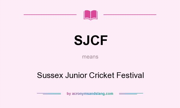 What does SJCF mean? It stands for Sussex Junior Cricket Festival