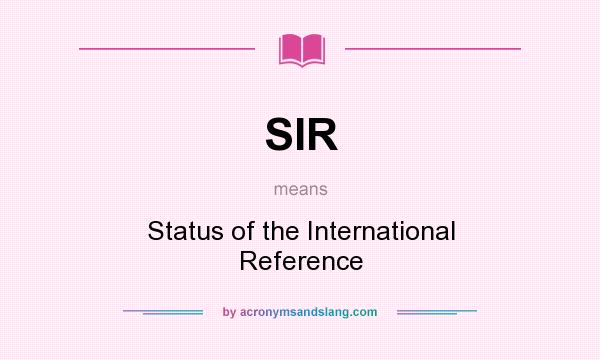 What does SIR mean? It stands for Status of the International Reference