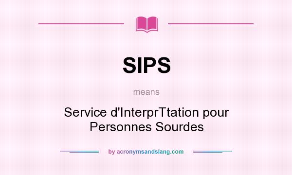 What does SIPS mean? It stands for Service d`InterprTtation pour Personnes Sourdes