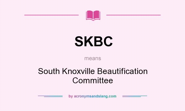 What does SKBC mean? It stands for South Knoxville Beautification Committee