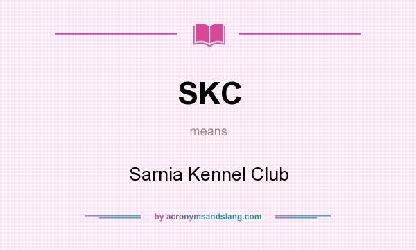 What does SKC mean? It stands for Sarnia Kennel Club