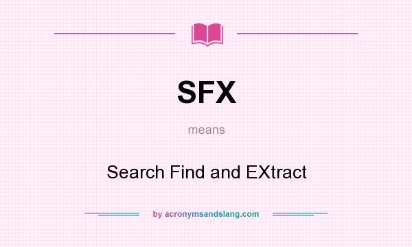 What does SFX mean? It stands for Search Find and EXtract