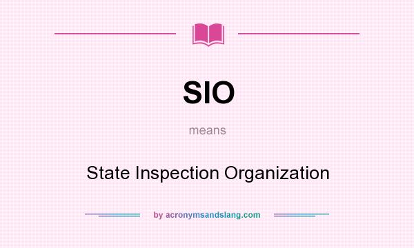 What does SIO mean? It stands for State Inspection Organization