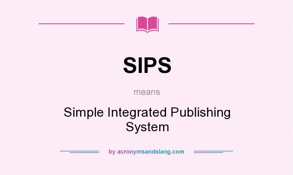 What does SIPS mean? It stands for Simple Integrated Publishing System