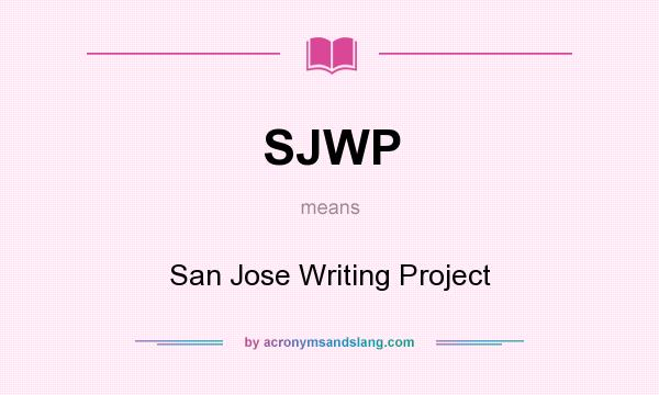 What does SJWP mean? It stands for San Jose Writing Project
