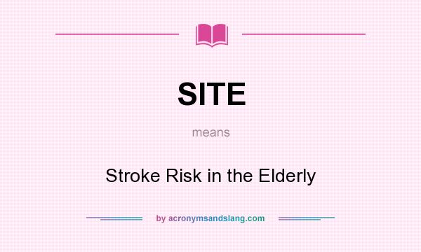 What does SITE mean? It stands for Stroke Risk in the Elderly