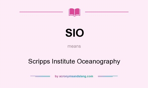 What does SIO mean? It stands for Scripps Institute Oceanography