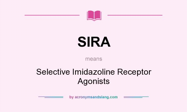 What does SIRA mean? It stands for Selective Imidazoline Receptor Agonists