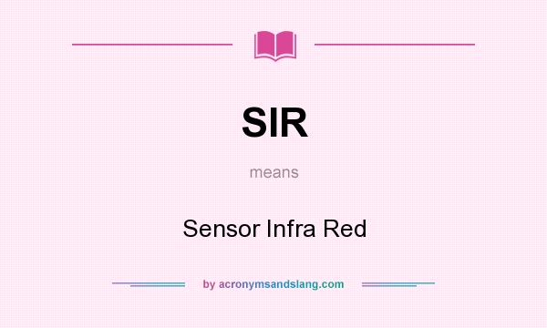 What does SIR mean? It stands for Sensor Infra Red
