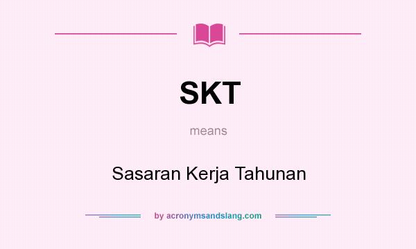 What does SKT mean? It stands for Sasaran Kerja Tahunan