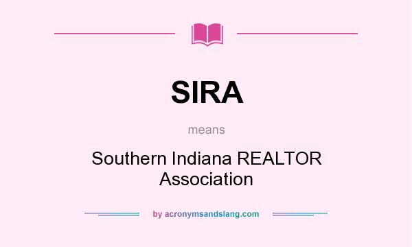 What does SIRA mean? It stands for Southern Indiana REALTOR Association