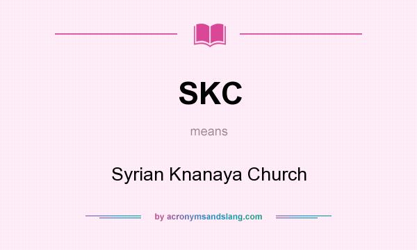 What does SKC mean? It stands for Syrian Knanaya Church