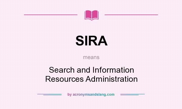 What does SIRA mean? It stands for Search and Information Resources Administration
