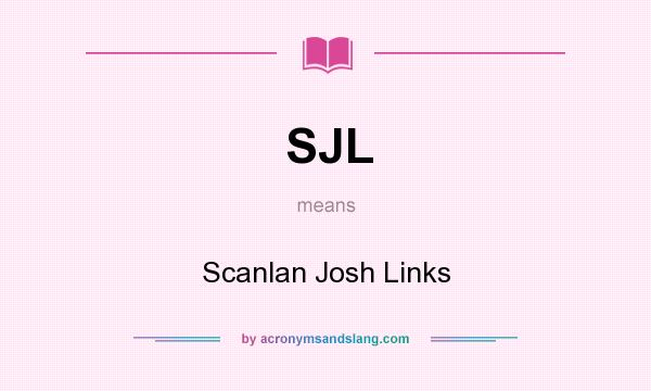 What does SJL mean? It stands for Scanlan Josh Links