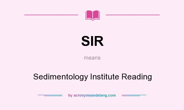 What does SIR mean? It stands for Sedimentology Institute Reading