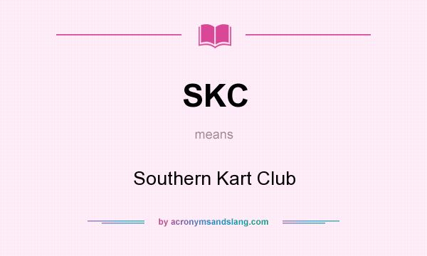 What does SKC mean? It stands for Southern Kart Club