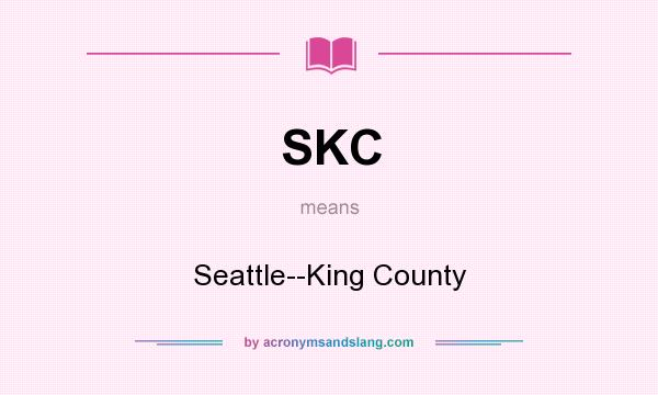 What does SKC mean? It stands for Seattle--King County