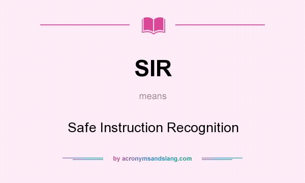 What does SIR mean? It stands for Safe Instruction Recognition
