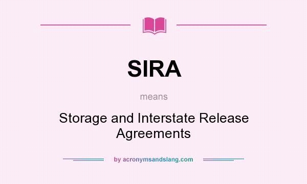 What does SIRA mean? It stands for Storage and Interstate Release Agreements