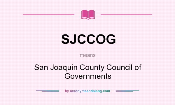 What does SJCCOG mean? It stands for San Joaquin County Council of Governments