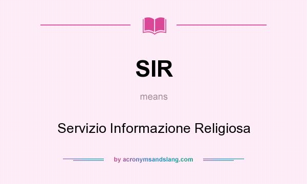 What does SIR mean? It stands for Servizio Informazione Religiosa